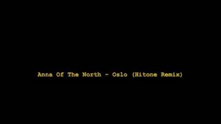 Anna Of The North - Oslo (Hitone Remix)