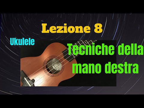 Ukulele per principianti - LEZIONE 8 - TECNICHE DELLA MANO DESTRA