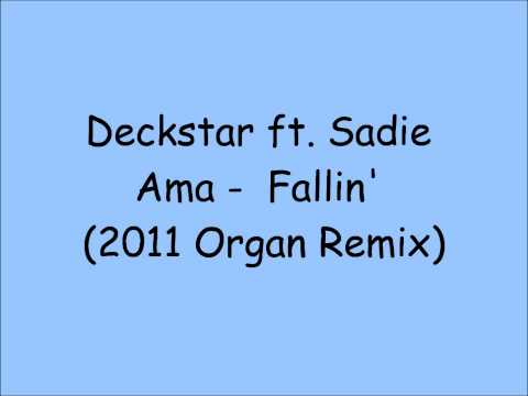 Deckstar ft. Sadie Ama - Fallin' (2011 Organ Remix)