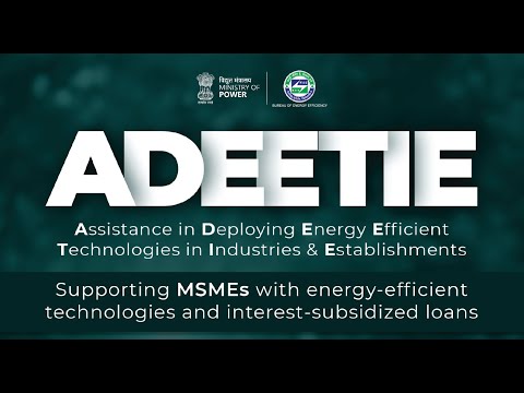 Assistance in Deploying Energy Efficient Technologies in Industries & Establishments ADEETIE