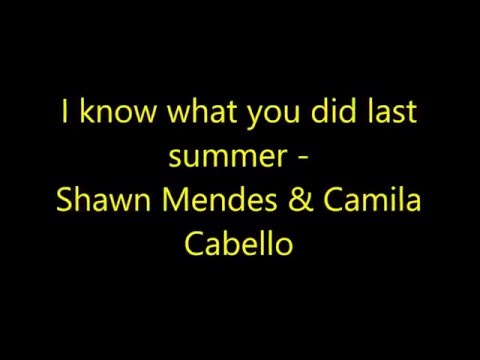 I know what you did last summer - Shawn Mendes & Camila Cabello (Lyrics)