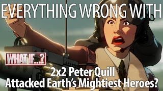 Everything Wrong With What If...? - Peter Quill Attacked Earth's Mightiest Heroes?