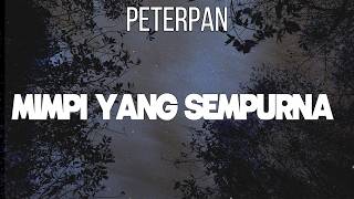 Download lagu Peterpan - Mimpi Yang Sempurna ( lirik Lagu ) mp3 Download lagu Peterpan - Mimpi Yang Sempurna ( lirik Lagu ) mp3