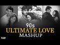 90 S Ultimate Love Mashup 90 S Romantic Love 90 S Love Songs Nonstop 90 S Vibes ZAYN MASHUP