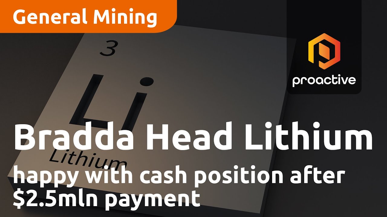 Bradda Head Lithium happy with cash position after $2.5mln payment