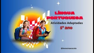 Língua Portuguesa 5º ano Atividades Adaptadas  Inove na Escola