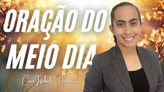 08/08/2026 - ORAÇÃO DO MEIO DIA IZABEL FERREIRA ‪ @IzabelFerreira