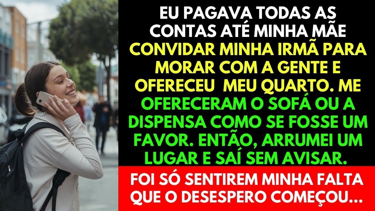 MINHA MÃE ME ARRANCOU DO MEU QUARTO E O DEU PARA MINHA IRMÃ. SAÍ DE CASA E ELA ME LIGOU DESESPERADA!