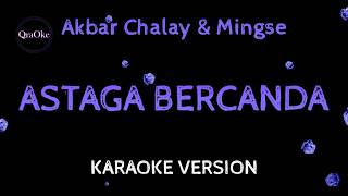Download lagu Akbar Chalay & Mingse - Astaga Bercanda (Karaoke Version by QraOke) mp3