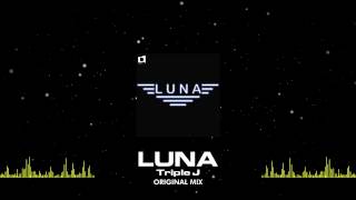 Triple J - Luna (Original Mix) [Out Now]