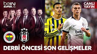 FENERBAHÇE - BEŞİKTAŞ | Dev Derbi Öncesi Son Gelişmeler & Özel Röporta
