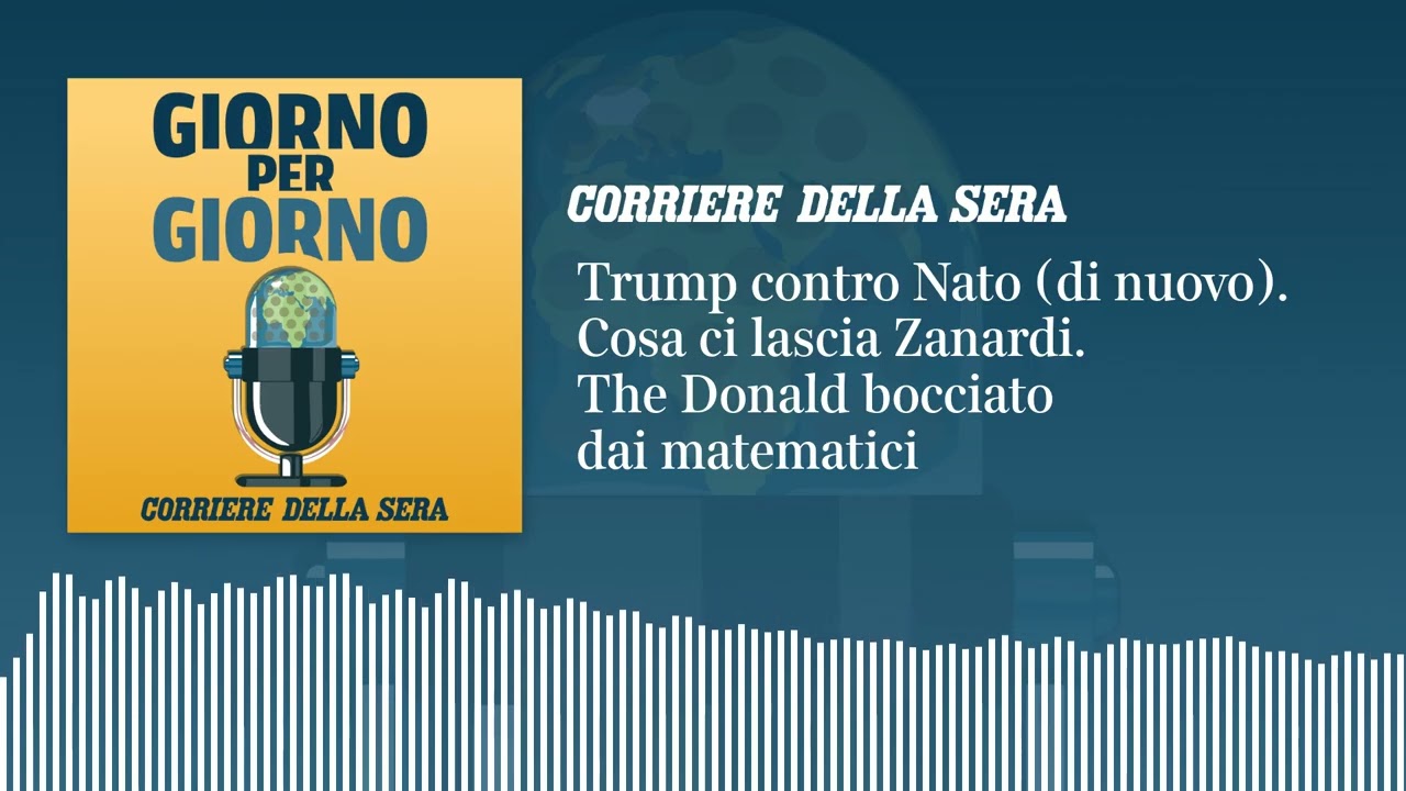 Trump contro Nato (di nuovo). Cosa ci lascia Zanardi. The Donald bocciato dai matematici