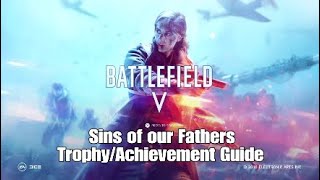 Battlefield V -  Sins of our Fathers Trophy/Achievement Guide! (With Exploit)