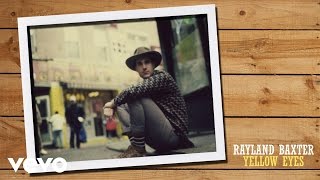 Rayland Baxter - Yellow Eyes (Single Version)