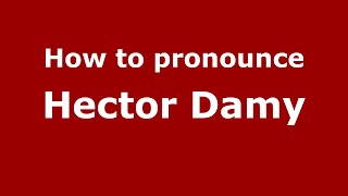 How to pronounce Hector Damy