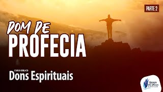 O Dom de Profecia [Parte 2]