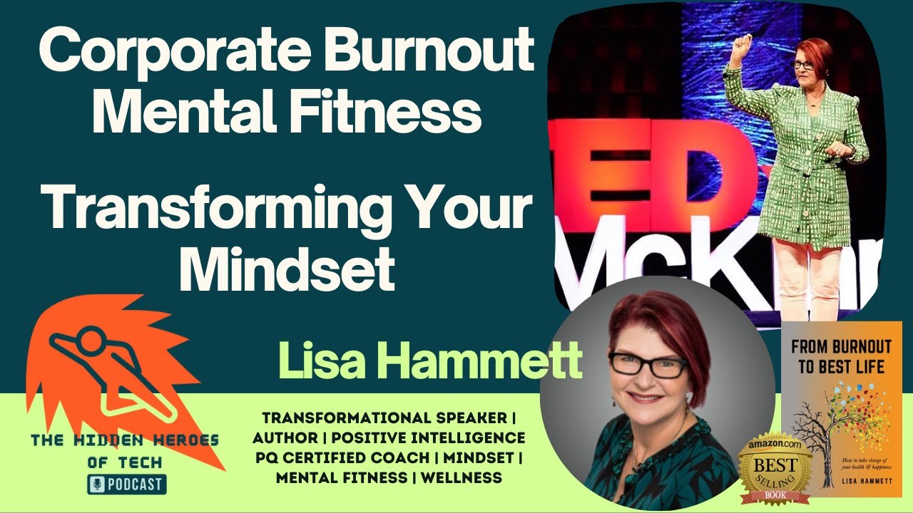 Going from Corporate Burnout to  Mental Fitness and Transforming Your Mindset.