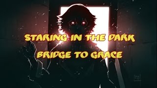 Bridge To Grace - Staring In The Dark [Lyrics]