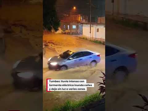 Tormenta eléctrica y fuertes lluvias golpearon Tumbes desde la noche del jueves.