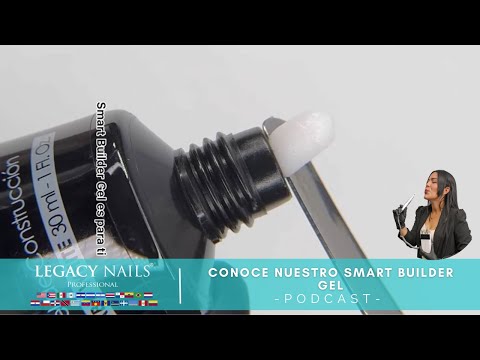 CONOCE NUESTRO SMART BUILDER GEL │ PODCAST │ LEGACY NAILS