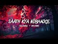 Saath Kya Nibhaoge Slowed Reverb Sonu Sood Tony Kakkar Desi Music Factory Music World