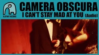 CAMERA OBSCURA - I Can't Stay Mad At You [Audio]