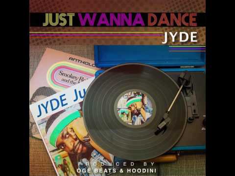 Jyde - Just Wanna Dance