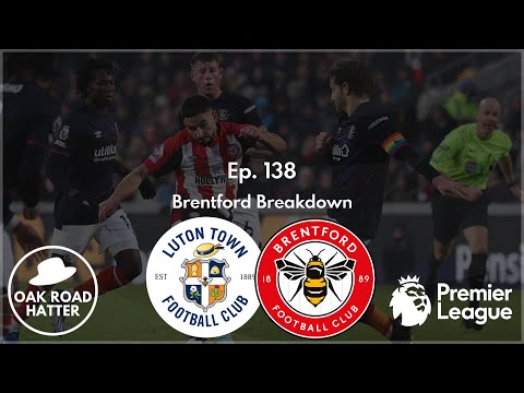 Brentford Breakdown - Luton Town v Brentford Preview | The ORH Podcast