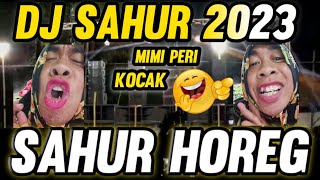 Download lagu DJ SAHUR-2023-VERSI-MIMI-PERI KOCAK YANG ViRAL DI BULAN RAMADHAN SAHUR HOREG mp3