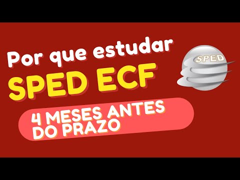 POR QUE ESTUDAR SPED ECF 4 MESES ANTES DO PRAZO?