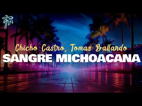 chicho castro, tomas ballardo - SANGRE MICHOACANA (letra)
