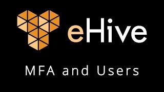 eHive - Multi Factor Authentication (MFA) and Users overview