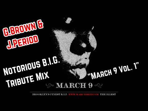 Notorious B.I.G. Classic Tribute Mix! G.Brown & J.Period - March 9 vol. 1 DJ Mixtape - 2007