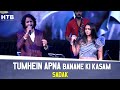 Tumhein Apna Banane Ki Kasam Sadak MAYUR SONI HTB Band