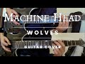 Machine Head - Wolves (full guitar cover)