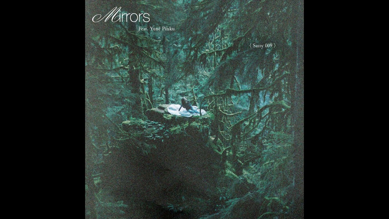 Sassy 009 - Mirrors (feat. yunè pinku)