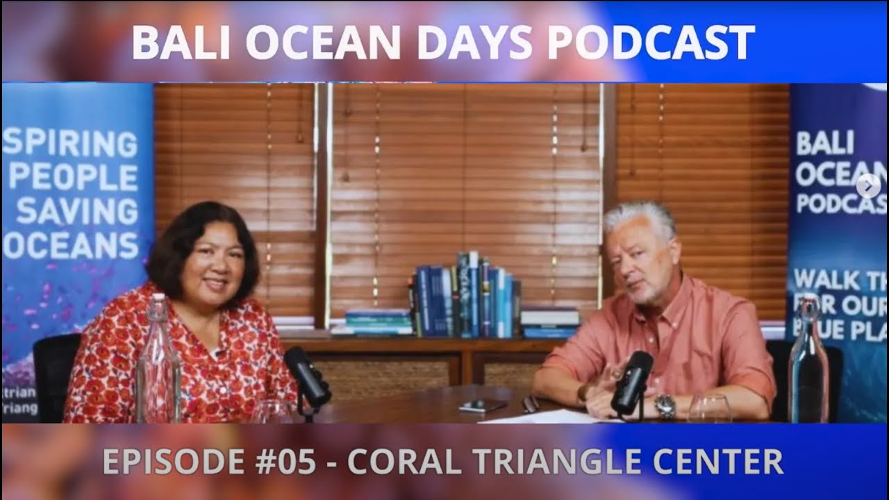 Bali Ocean Days Podcast: Episode 5 - CORAL TRIANGLE CENTER