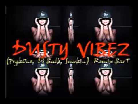 DUSTY VIBEZ - DUSTY VIBEZ (PrykOne, Dj Bulb, Smokin) ---REMIX BarT