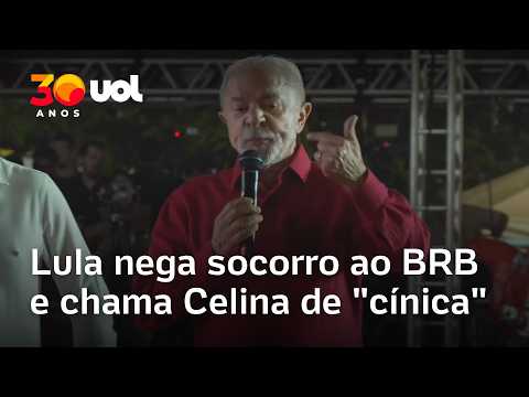 Lula chama governadora Celina Leão de ‘cínica’ e descarta socorro financeiro ao BRB