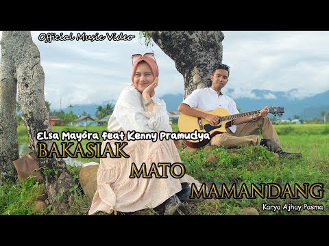BAKASIAK MATO MAMANDANG - Elsa Mayora feat Kenny Pramudya (Official Music Video)