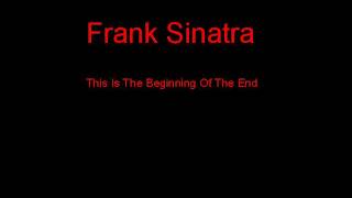 Frank Sinatra This Is The Beginning Of The End + Lyrics