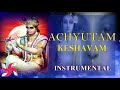 Instrumental - Achyutam Keshavam | Krishna Bhajan