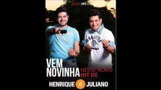 VEM NOVINHA - HENRIQUE E JULIANO