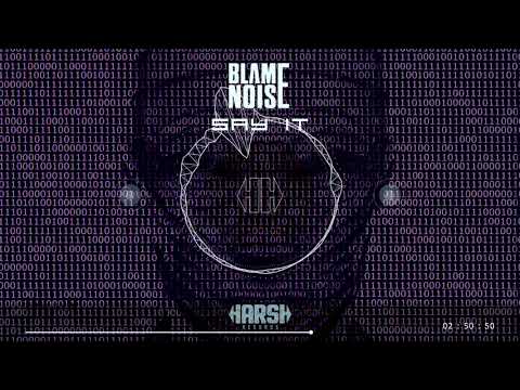 Blame Noise - Say It [Harsh Records]