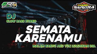 Download lagu DJ Semata Karenamu Viral Tiktok Terbaru 2023 Slow ... mp3