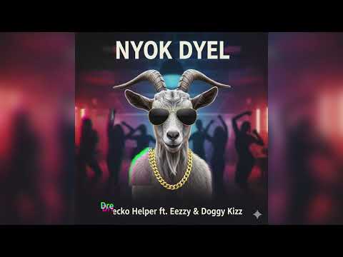 Nyok dyel (OFFICIAL AUDIO) _ Eezzy x Drecko helpa x Doggy Kizz 