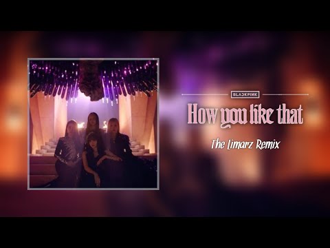 Blackpink - How You Like That | The Limarz Remix