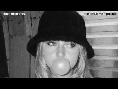 Claire Rosinkranz - don't miss me (sped up)