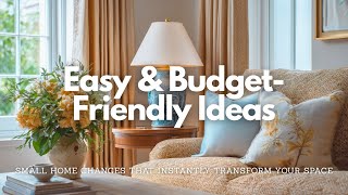 11 Small Home Changes That Instantly Transform Your Space | Easy & Budget-Friendly Ideas