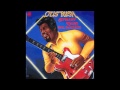 Otis Rush - Crosscut Saw